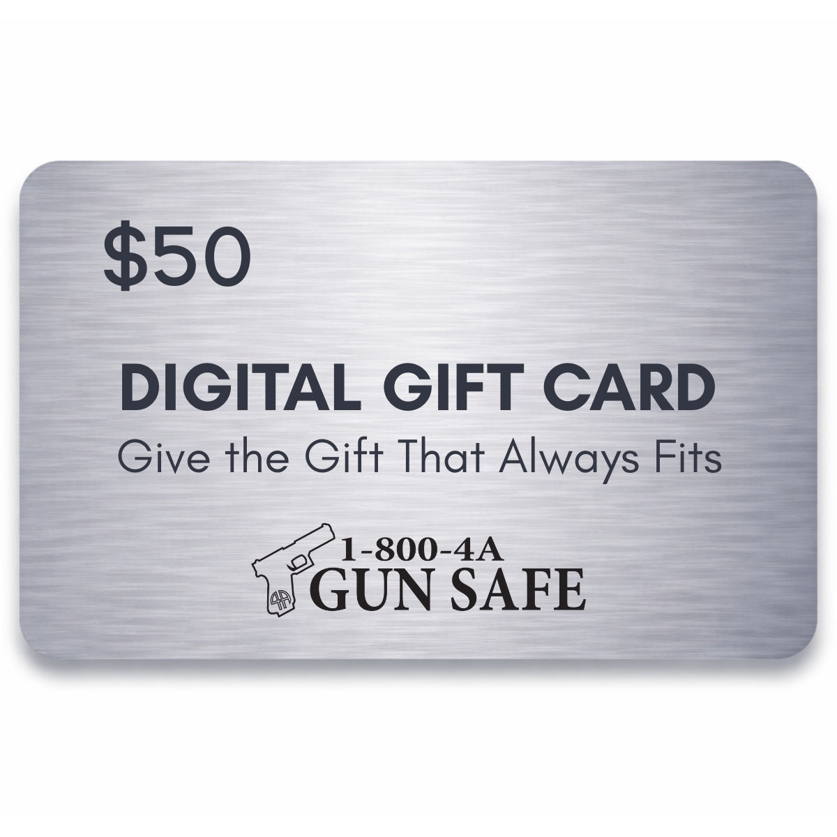 $50 1-800-4A-GUNSAFE digital gift card with brushed metal design